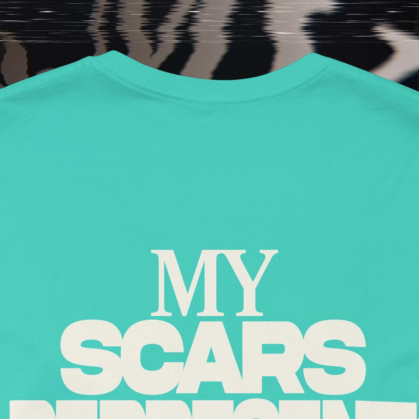 My Scars Represent My Mercy - Teal - T-shirt