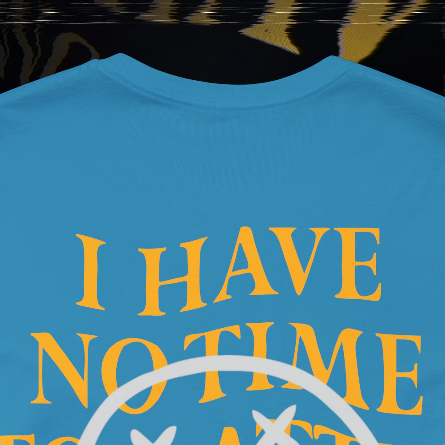 I Have No Time - Aqua - T-Shirt