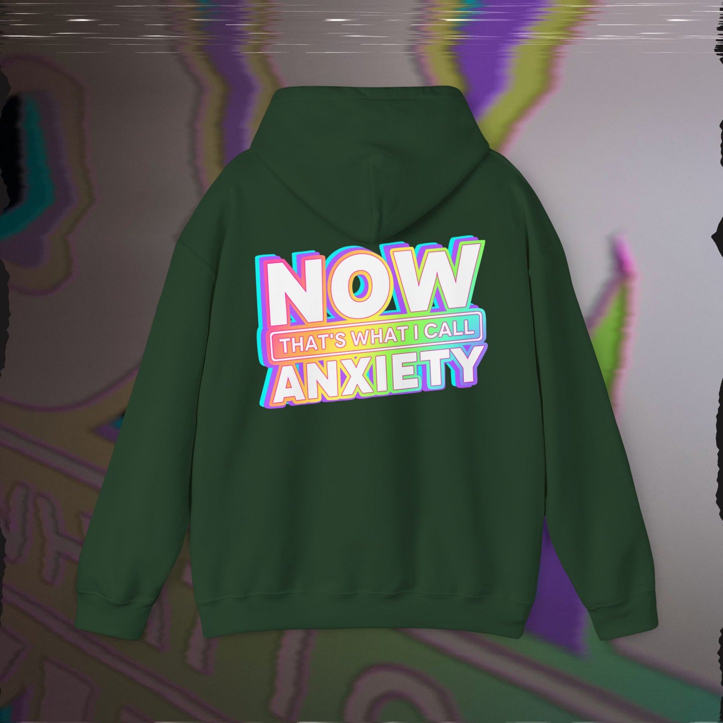 Now That's What I Call Anxiety - Forest Green - Hoodie