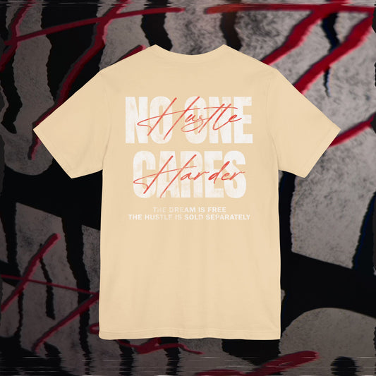 No One Cares, Hustle Harder - Soft Cream - T-Shirt