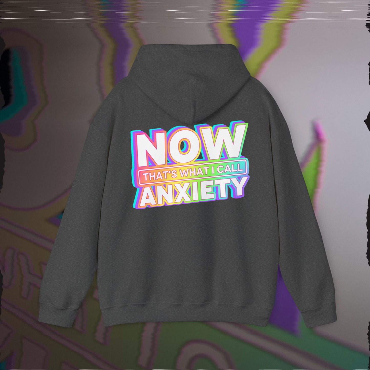 Now That's What I Call Anxiety - Dark Heather - Hoodie