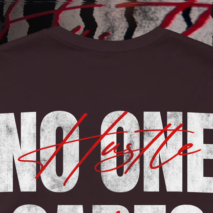 No One Cares, Hustle Harder - Oxblood - T-Shirt