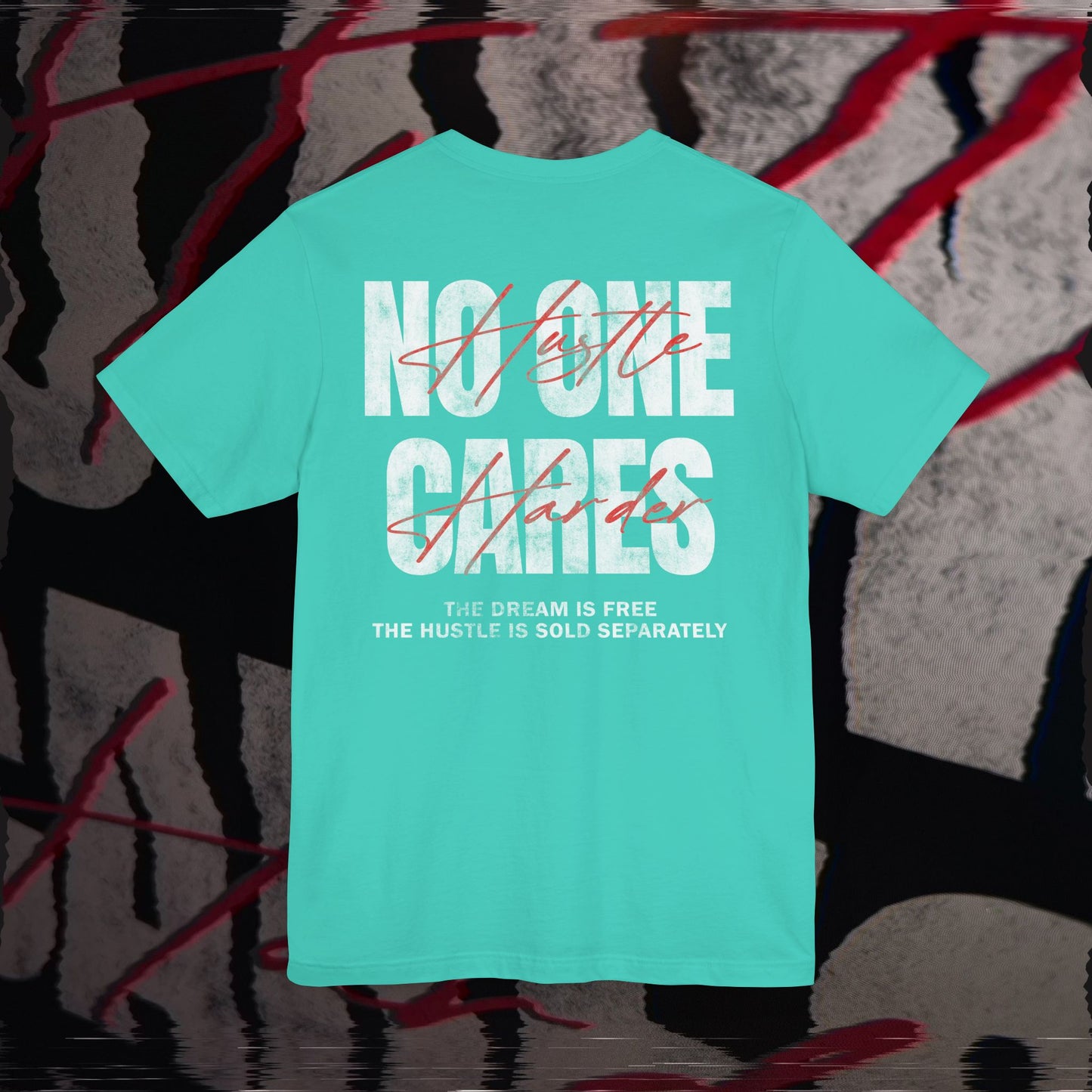 No One Cares, Hustle Harder - Teal - T-Shirt