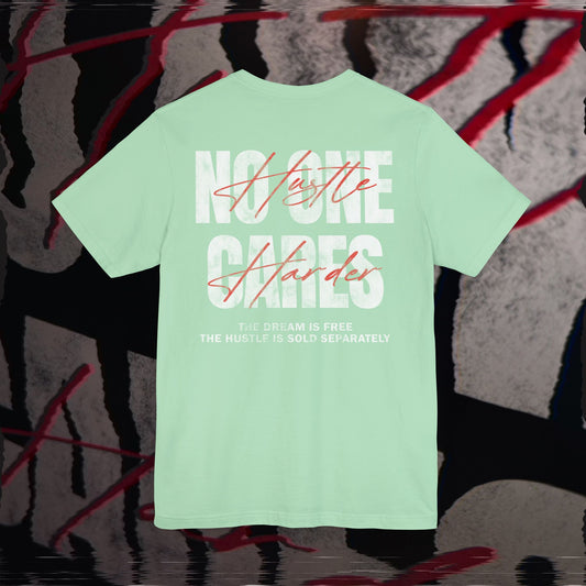 No One Cares, Hustle Harder - Mint - T-Shirt