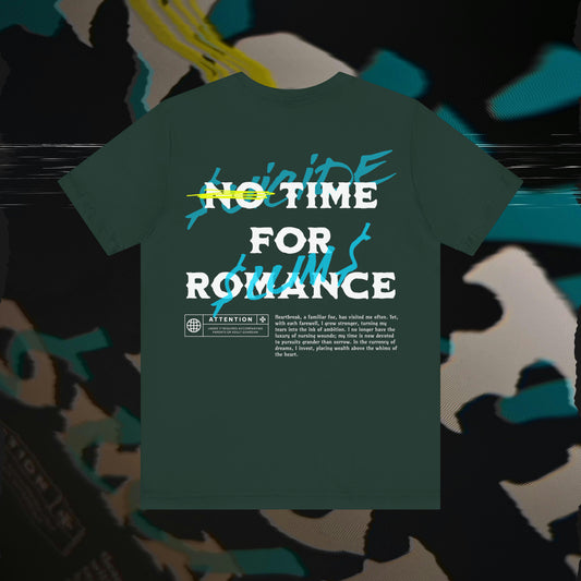 No Time For Romance - Forest - T-Shirt