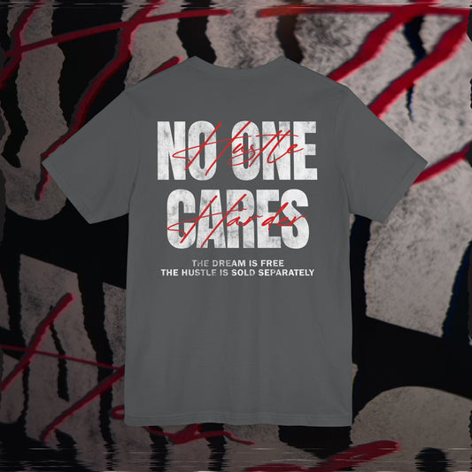 No One Cares, Hustle Harder - Asphalt - T-Shirt